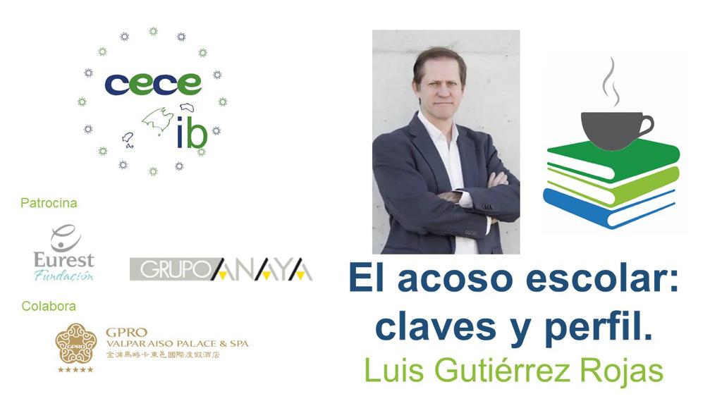 XV DESAYUNOS DE LA CECEIB:UN CAFÈ AMB L’EDUCACIÓ. Con el Dr. Luis Gutiérrez Rojas “El acoso escolar: claves y perfil”